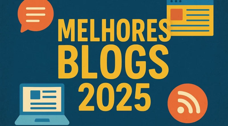 Os Melhores Blogs de 2025: Referências em Conteúdo, Autoridade e Inovação Digital